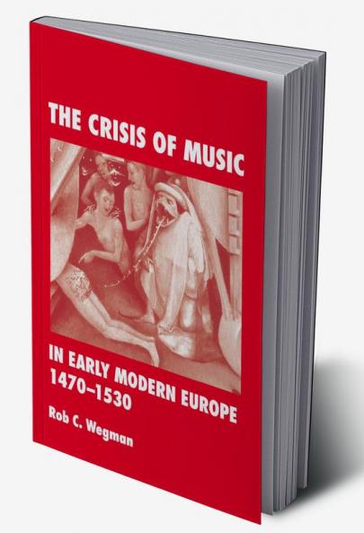 Crisis of Music in Early Modern Europe 1470--1530