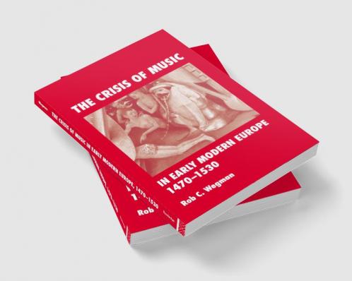 Crisis of Music in Early Modern Europe 1470--1530