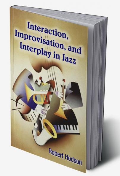 Interaction Improvisation and Interplay in Jazz