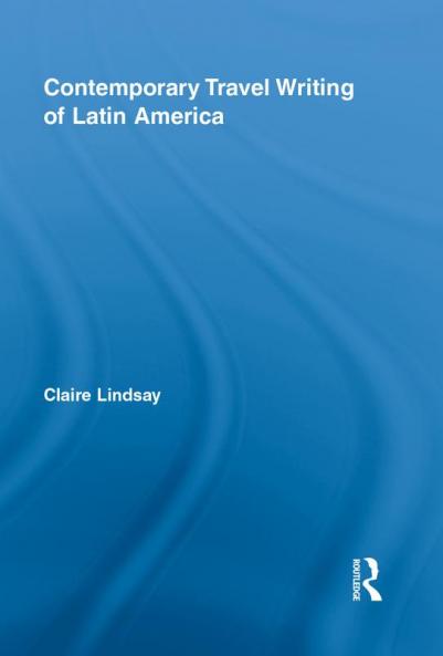 Contemporary Travel Writing of Latin America