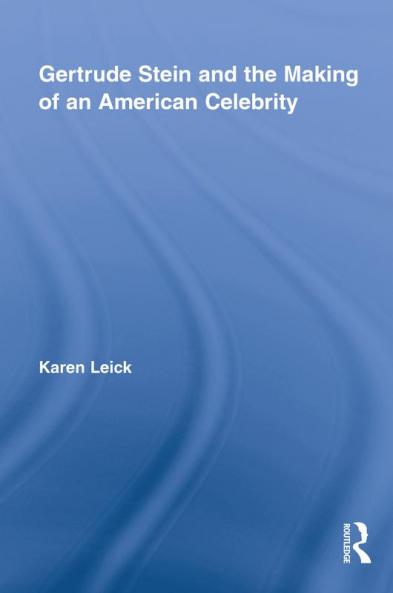 Gertrude Stein and the Making of an American Celebrity