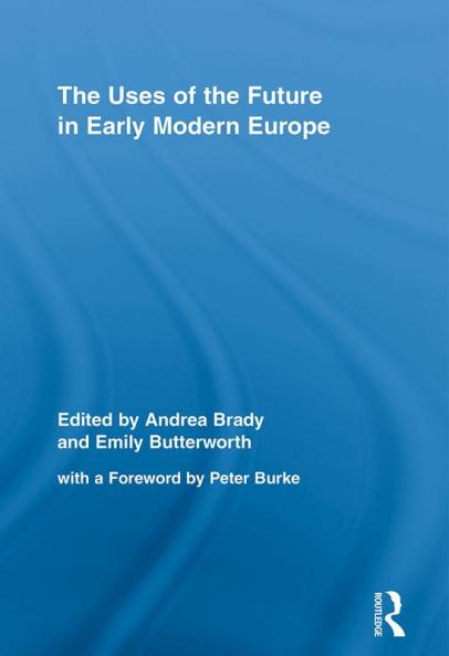 Uses of the Future in Early Modern Europe