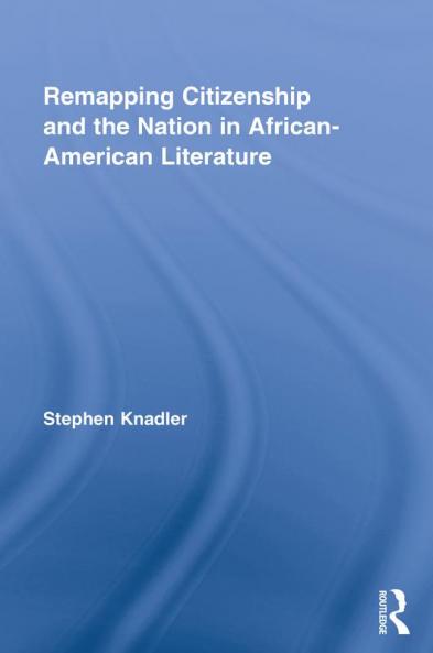 Remapping Citizenship and the Nation in African-American Literature