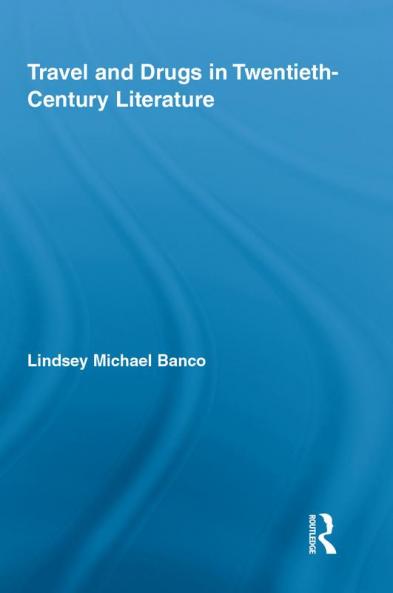 Travel and Drugs in Twentieth-Century Literature