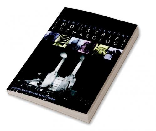 Twentieth Century Industrial Archaeology