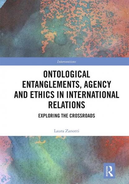 Ontological Entanglements Agency and Ethics in International Relations