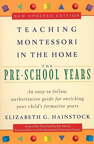 Teaching Montessori in the Home: Pre-School Years