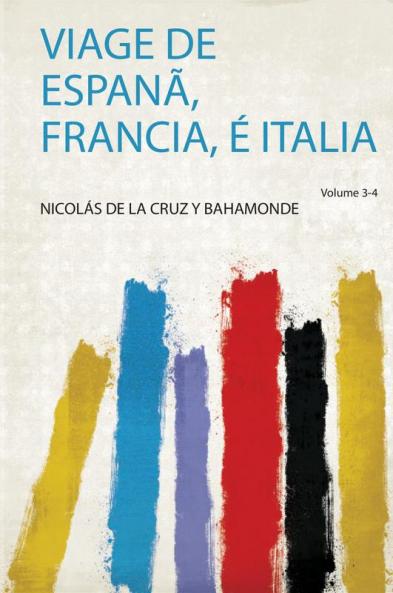 Viage De EspanÃ£ Francia Ã‰ Italia Volume 3-4