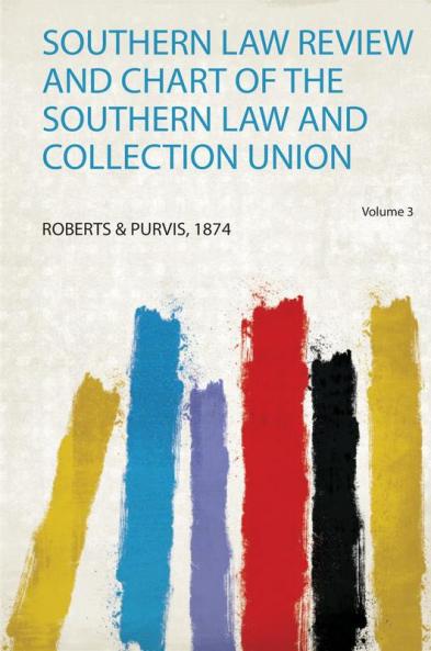 Southern Law Review and Chart of the Southern Law and Collection Union Volume 3