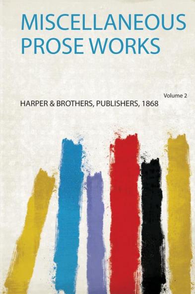 Miscellaneous Prose Works Volume 2