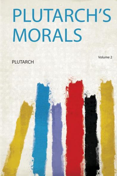 Plutarch's Morals Volume 2