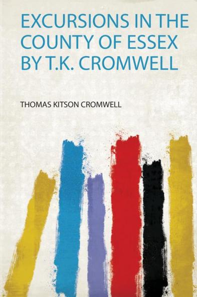 Excursions in the County of Essex by T.K. Cromwell