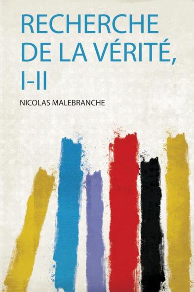 Recherche De La VÃ©ritÃ© I-Ii