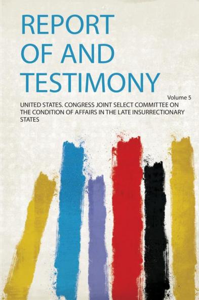 Report of and Testimony Volume 5