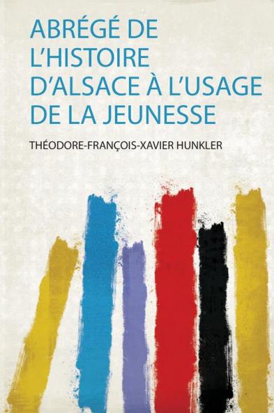 AbrÃ©gÃ© De L'histoire D'alsace Ã€ L'usage De La Jeunesse