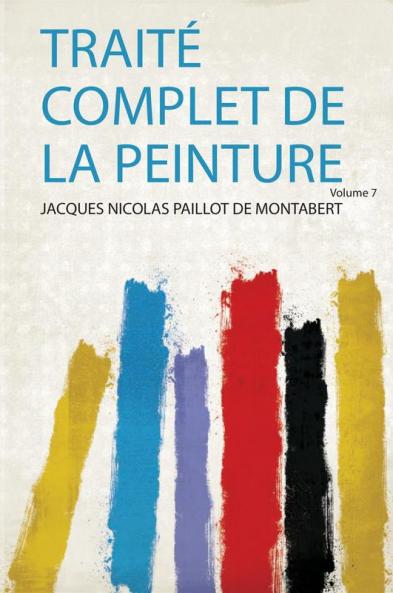 TraitÃ© Complet De La Peinture Volume 7