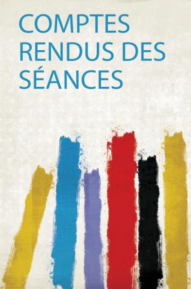 Comptes Rendus Des SÃ©ances