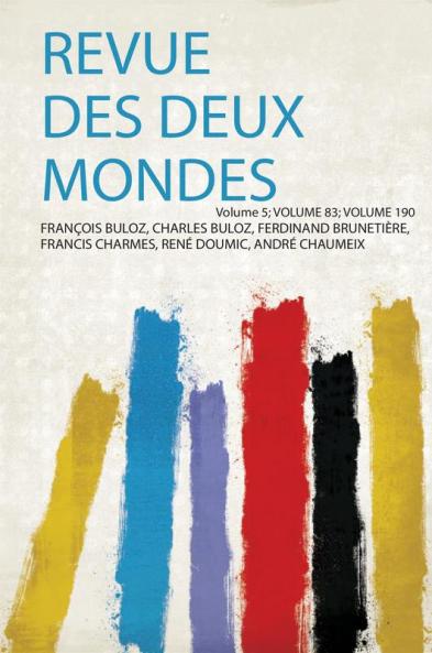 Revue Des Deux Mondes Volume 5; Volume 83; Volume 190