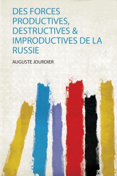Des Forces Productives Destructives & Improductives De La Russie