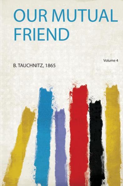 Our Mutual Friend Volume 4