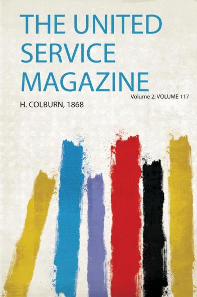 The United Service Magazine Volume 2; Volume 117