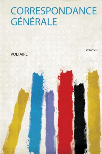 Correspondance GÃ©nÃ©rale Volume 8