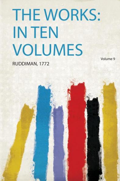 The Works: in Ten Volumes Volume 9