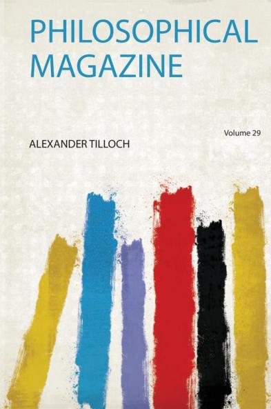 Philosophical Magazine Volume 29