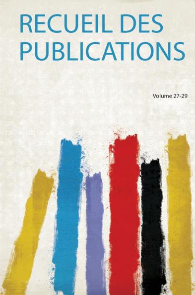 Recueil Des Publications Volume 27-29