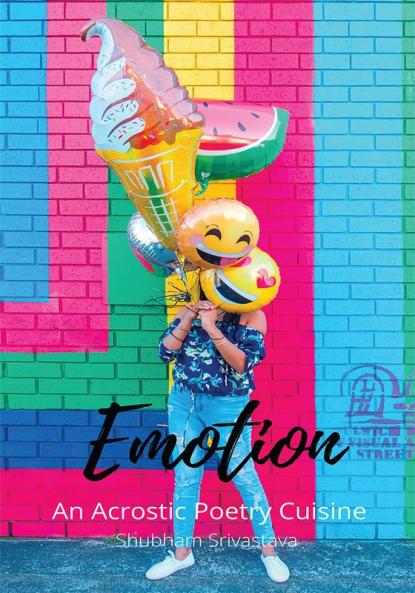 Emotion : An Acrostic poetry Cuisine