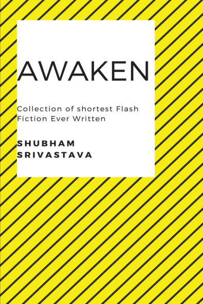 Awaken : Collection of Shortest Flash Fiction Ever Wriiten