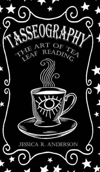 Tasseography - The Art of Tea Leaf Reading