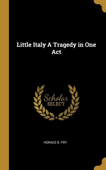 Little Italy A Tragedy in One Act