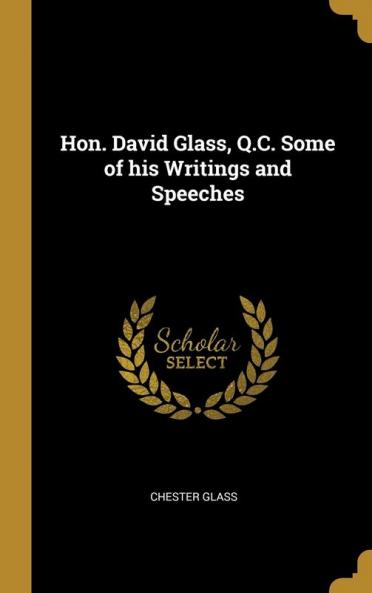 Hon. David Glass Q.C. Some of his Writings and Speeches