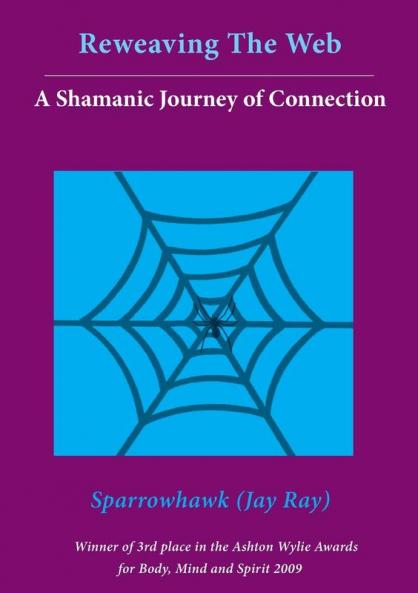 Reweaving The Web- A Shamanic Journey of Connection