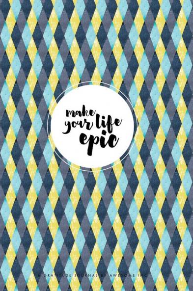 Make Your Life Epic: Adult Gratitude Journal