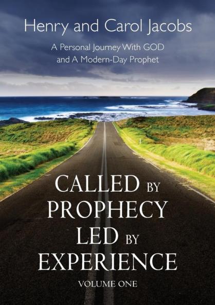 Called by Prophecy Led by Experience: A Personal Journey with GOD and a Modern-Day Prophet