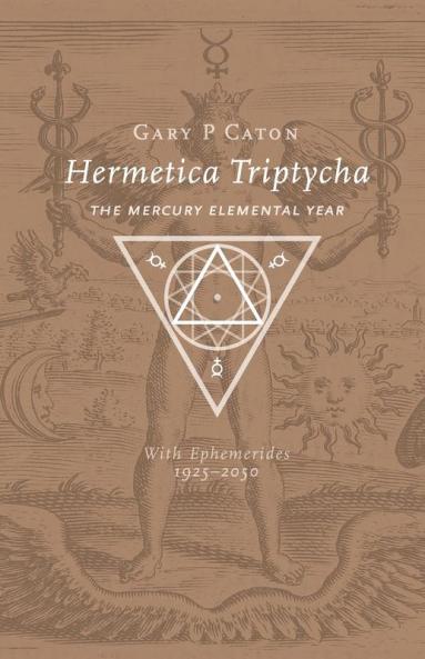 Hermetica Triptycha: The Mercury Elemental Year with Ephemerides 1925-2050
