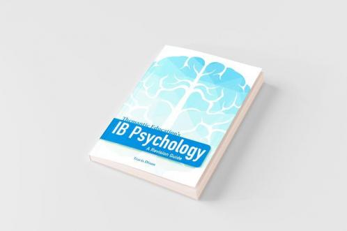 IB Psychology - A Revision Guide (1st Edition - 2018)