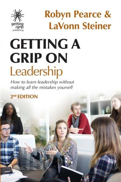 Getting A Grip On Leadership: How to learn leadership without making all the mistakes yourself!: 4