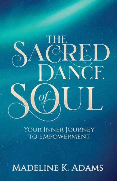 The Sacred Dance of Soul: Your Inner Journey to Empowerment: TWO (Soul Star)