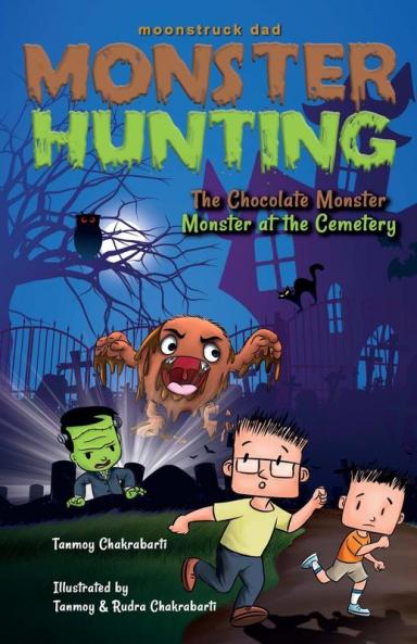 Moonstruck Dad Monster Hunting The Chocolate Monster Monster at the Cemetery