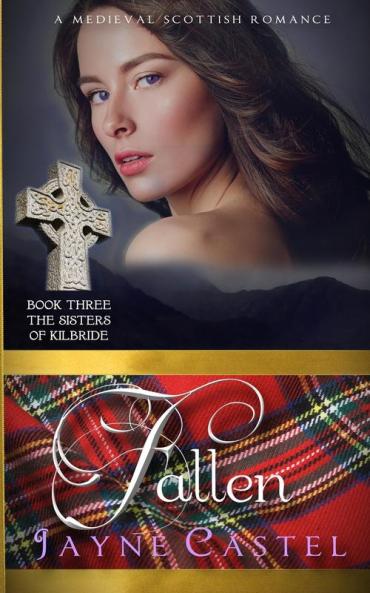 Fallen: A Medieval Scottish Romance: 3 (The Sisters of Kilbride)