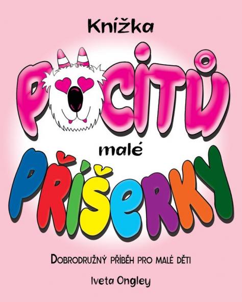 Knížka Pocitů Malé Příšerky : (České Vydání, Czech Edition) Dobrodružný Příběh O Pocitech Pro Malé Děti A Rodiče (Little Monster'S Book Of Feelings/Knížka Pocitů Malé Příšerky)