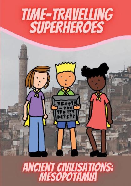 Time-Travelling Superheroes - Ancient Civilisations