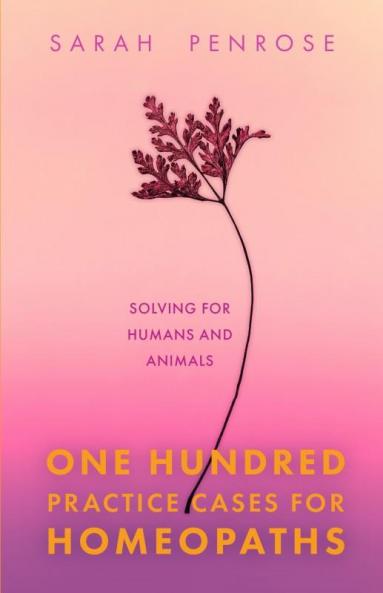 One Hundred Practice Cases for Homeopaths