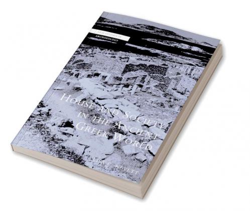 House and Society in the Ancient Greek World