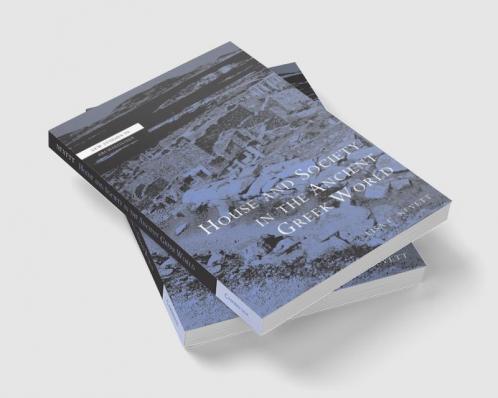 House and Society in the Ancient Greek World