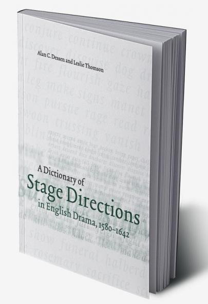 A Dictionary of Stage Directions in English Drama 1580-1642