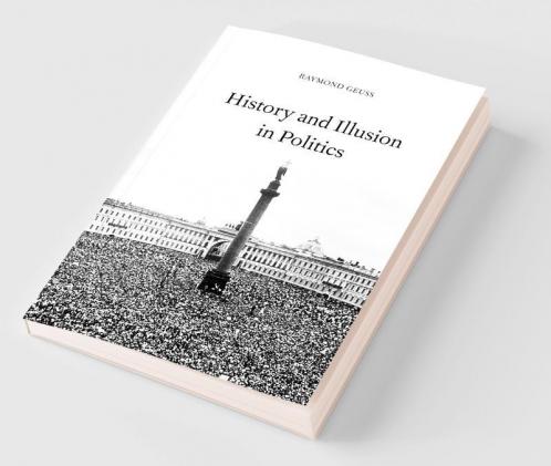 History and Illusion in Politics